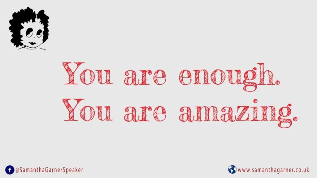 You are enough, you are amazing